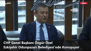 CANLI  Özgür Özel Eskişehir Odunpazarı Belediyesinde konuşuyor [upl. by Zak]