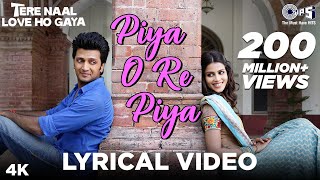 Piya O Re Piya Lyrical  Tere Naal Love Ho Gaya  Riteish Deshmukh Genelia  Atif Aslam Shreya [upl. by Moore111]