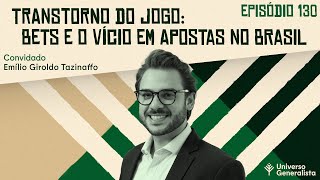 Bets e o Vício em Apostas no Brasil Transtorno do Jogo Emílio Giroldo Tazinaffo  UG130 [upl. by Wachter]