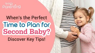 When amp How To Plan For Second Baby [upl. by Retsevel]