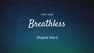 Breathless  Shayne Ward  Lyrics Video [upl. by Teahan272]