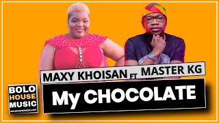 Maxy KhoiSan Ft Master KG  My Chocolate Original [upl. by Letnoj]