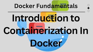 Introduction to Containerization In Docker  Docker Fundamentals [upl. by Dupin]