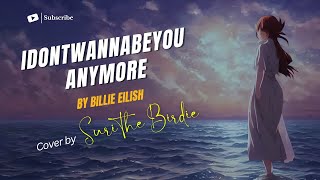 idontwannabeyouanymore Cover by Suri the Birdie lyrics [upl. by Naejarual]