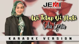 Eda Ezrin  Wi Tetap Di Hati Karaoke Official [upl. by Kyd]