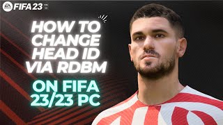 How to Change Head ID via RDBM on FIFA 23 PC [upl. by Arymahs]