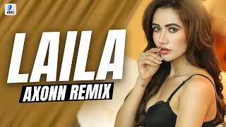 LAILA Remix  Axonn  Tony Kakkar  Heli Daruwala  Satti Dhillon  Anshul Garg [upl. by Fifi155]