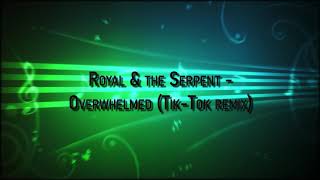 Overwhelmed TikTok Remix Royal amp the Serpent feat itsluxcity [upl. by Enelrihs199]