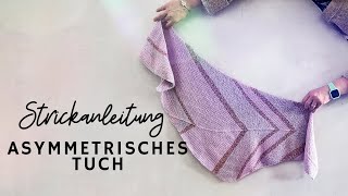 Strickanleitung asymmetrisches Tuch Anfänger geeignet [upl. by Kcirre]