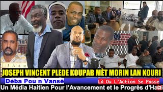 JOSEPH VINCENT PLEDE KOUPABMÈT MORIN LAN KOURIJIJ WALTER RANKONTRE JIJ AMERIKEN DOSYE JOVENEL [upl. by Nooj]