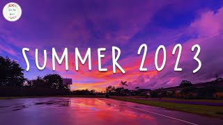 Summer 2023 playlist 🚗 Best summer songs 2023  Summer vibes 2023 [upl. by Humbert]