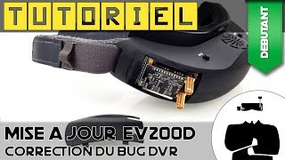 Mise à jour EV200D pour corriger le bug du DVR   Tutoriel Drone FPV [upl. by Mraz]