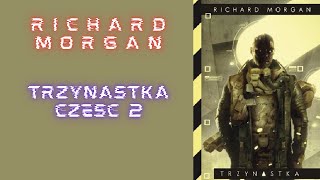 Richard Morgan Trzynastka część 2 [upl. by Cawley]