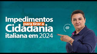 Impedimentos Para Tirar a Cidadania Italiana em 2024 [upl. by Carlynne]