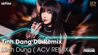 Tình Dang Dở Remix  Tình Yêu Nào Có Đẹp Khi Dang Dở Remix  NHẠC TRẺ REMIX HAY NHẤT HIỆN NAY [upl. by Chandos485]