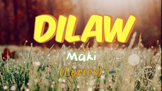 DILAW  MAKI  LYRICS VIDEO [upl. by Amik166]