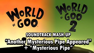 World Of Goo 1  2 MashUp  “Another Mysterious Pipe Appeared”  “Mysterious Pipe” [upl. by Stag431]