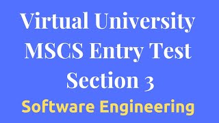 Virtual University MSCS Entry Test PreparationSection 3 Software Engineering [upl. by Llenal]