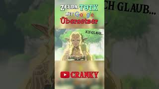 Zelda TotK amp GOOGLE Übersetzer 3 [upl. by Rebbecca]