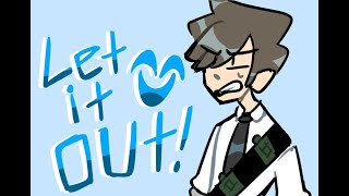 Let it Out  TGWDLM Animatic [upl. by Warila696]