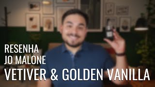 Resenha do perfume Vetiver amp Golden Vanilla da marca Jo Malone [upl. by Navi]