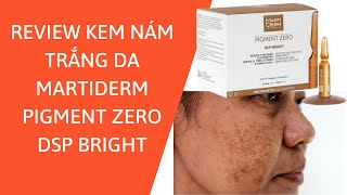 Review Kem Dưỡng Sáng Mờ Nám Da MartiDerm Pigment Zero DSP Bright [upl. by Synn]