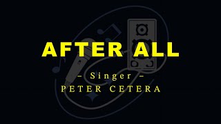 AFTER ALL – Peter Cetera HD Karaoke [upl. by Notnert]