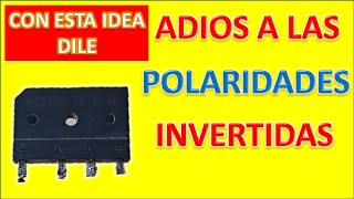 GENIAL IDEA proteccion contra POLARIDADES INVERTIDAS usando puente rectificador [upl. by Arawaj]