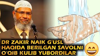 DR ZAKIR NAIK G‘USL HAQIDA BERILGAN SAVOLNI O‘QIB KULIB YUBORDILAR  o‘zbek tilida savol javob [upl. by Manny]