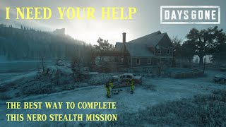 Days Gone  I NEED YOUR HELP  The Easiest Way To Complete This Nero Stealth Mission [upl. by Spike564]