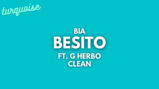 BIA  BESITO Clean  Lyrics ft G Herbo [upl. by Grearson]