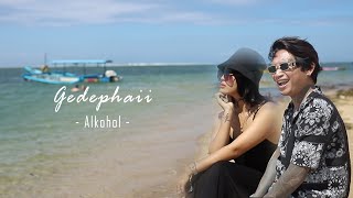 GEDE PHAII  ALKOHOL  official music video [upl. by Latea]