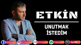 ETKİN  UNUTMAK İSTEDİM [upl. by Bernadette]