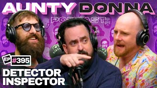 Detector Inspector  Aunty Donna Podcast Ep 395 [upl. by Aztirak]