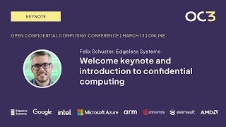 Intro to confidential computing and welcome to OC3 by Felix Schuster Edgeless Systems  OC3 2024 [upl. by Apilef107]