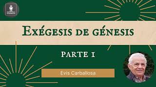 Evis Carballosa  Exégesis de Génesis  Parte 1 [upl. by Terrill860]