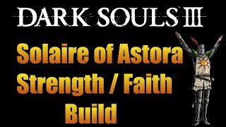 Dark Souls 3 Solaire of Astora Strength  Faith Build Video Guide [upl. by Marcus154]