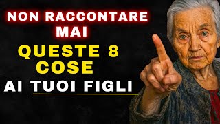 8 Cose Che Non Dovresti Mai Raccontare ai Tuoi Figli Segreti di Genitorialità e Invecchiamento [upl. by Amari]