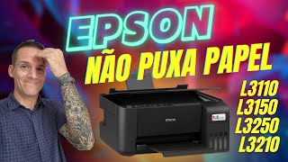 Epson impressora não puxa papel L3150 L3110 L3250 L3210 possível causa como resolver [upl. by Thursby869]