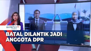 Gagal Jadi Anggota DPR Ini Daftar Caleg yang Batal Dilantik [upl. by Itsuj]