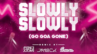 Slowly Slowly Go Goa Gone REMIX  Prince Jordan X Jamlock X DJ Shakib [upl. by Ramonda227]