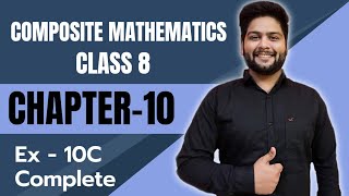 Composite Mathematics Class 8 Chapter  10 Exercise 10C Complete [upl. by Leftwich]