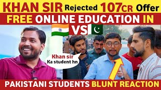 KHAN SIR REJECTED 107CR OFFER  FREE EDUCATION IN INDIA VS PAKISTAN  PAK REACTION ON INDIA REAL TV [upl. by Murvyn]