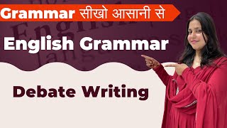 Debate Writing  English Grammar  By Madiha Maam  Ashish Singh Lectures [upl. by Izawa]