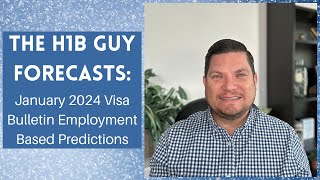 THE H1B GUY FORECASTS January 2024 Visa Bulletin Employment Based Predictions [upl. by Downs591]