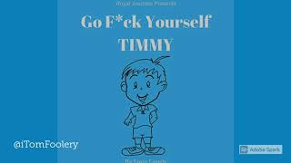 Go Fck Yourself Timmy [upl. by Clementas118]