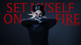 Kat Von D  SET MYSELF ON FIRE Feat Ferras Official Video [upl. by Laurene]