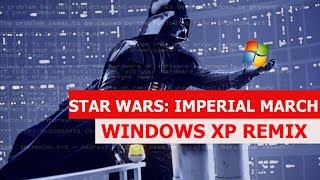 Star Wars Imperial March  WINDOWS XP REMIX [upl. by Cherey]