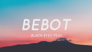 Bebot  Black Eyed Peas Lyrics quotBebot Bebot Be Bebot Bebot Be Ikaw Ay Filipinoquot  Tiktok Song [upl. by Eiboj783]