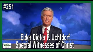 251 Special Witnesses of Christ Elder Dieter F Uchtdorf [upl. by Jody]